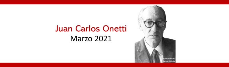 Juan Carlos Onetti, autor del mes, marzo de 2021