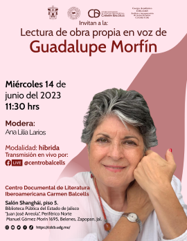 Guadalupe Morfín leerá lo más representativo de su obra.