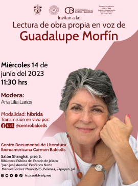 Guadalupe Morfín leerá su obra más representativa.